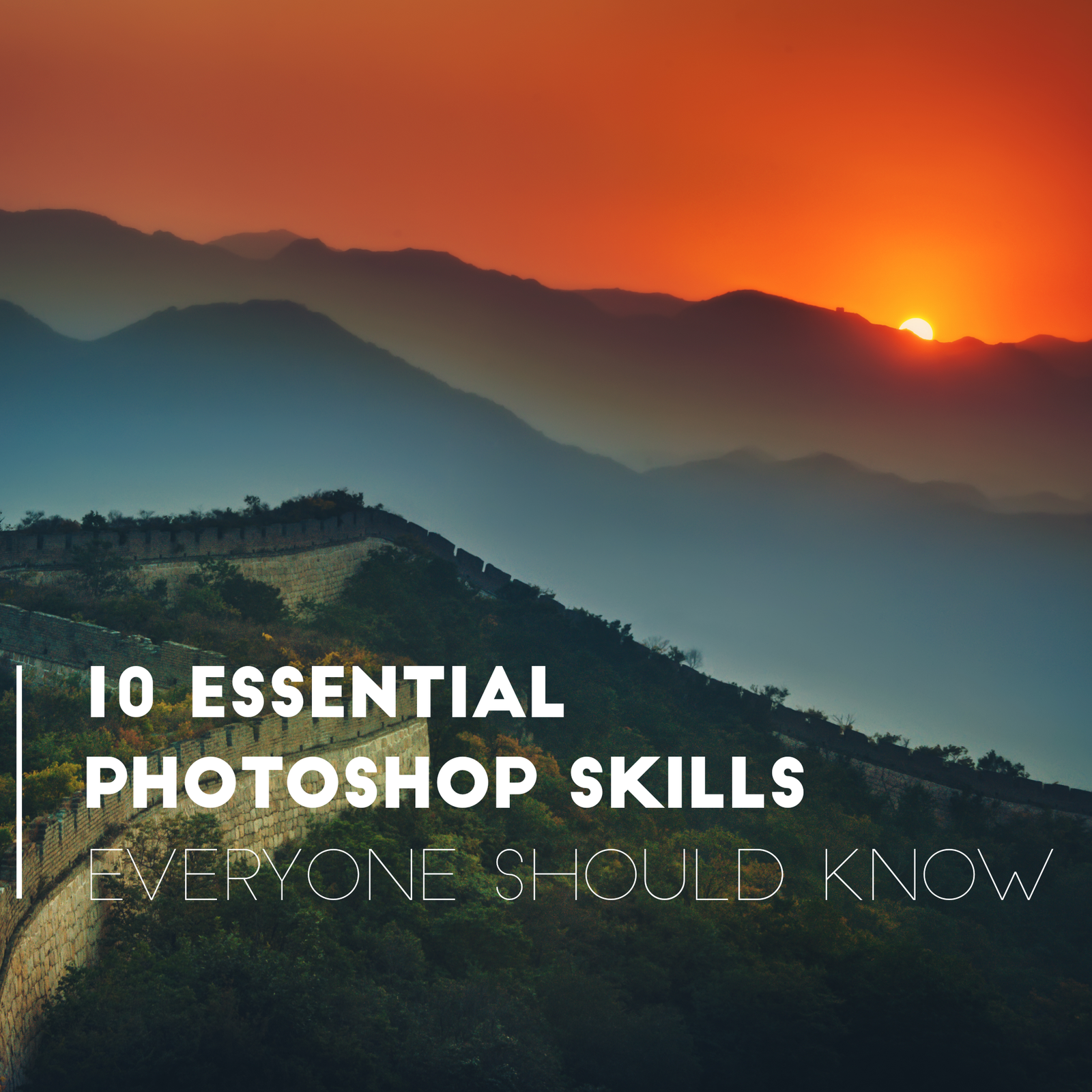 10 Essential Photoshop Skills Everyone Should Know