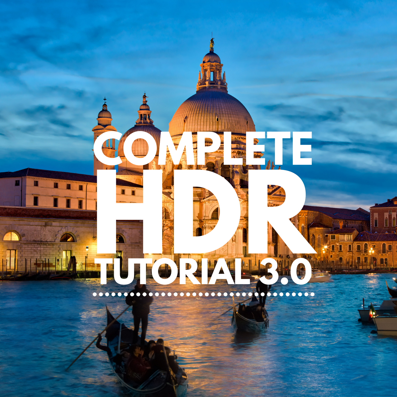 Complete HDR Tutorial 3.0 (for Aurora HDR)